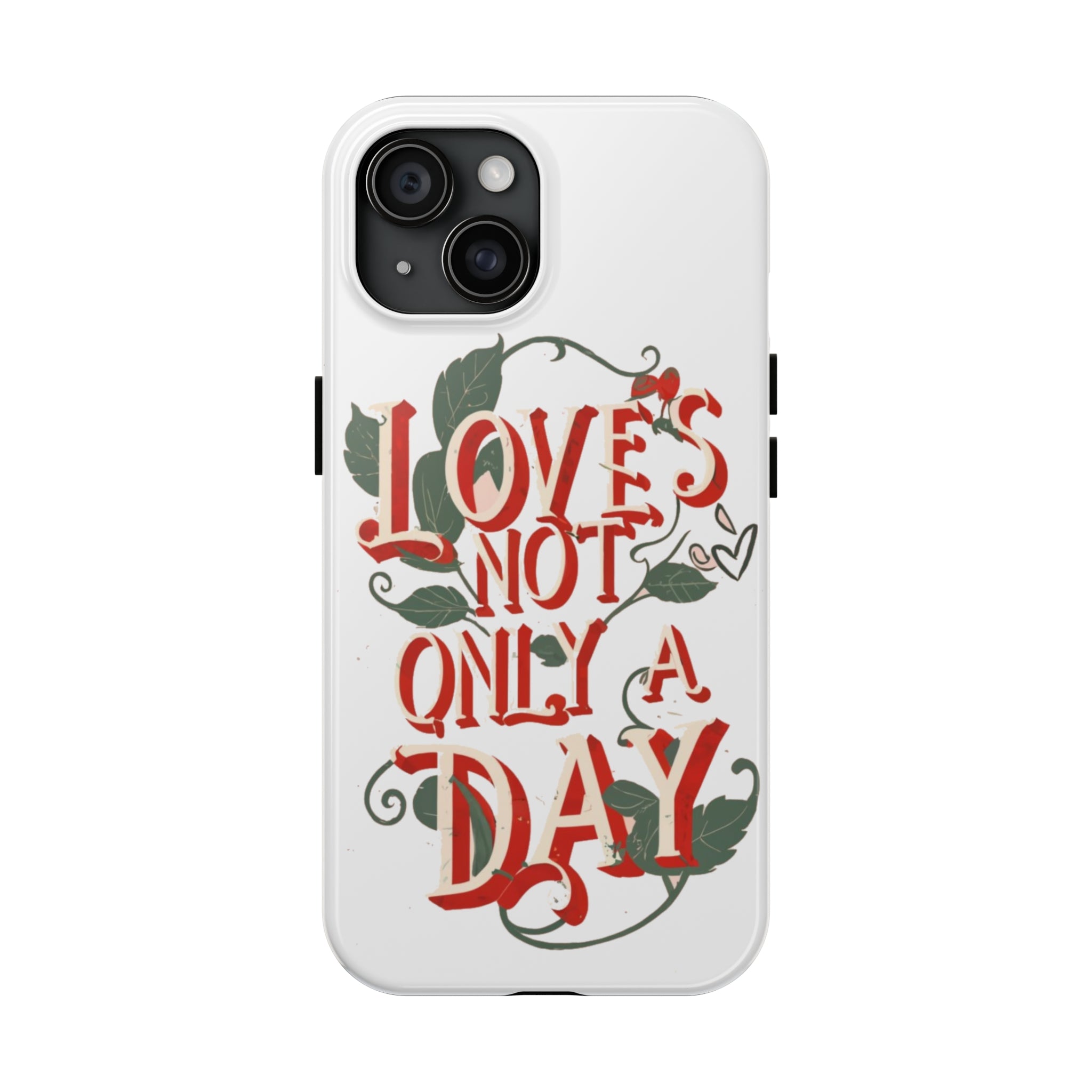 Love every day Tough Phone Cases